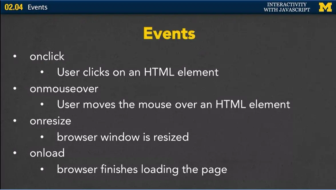 Events: onclick, onmouseover, onresize & onload.