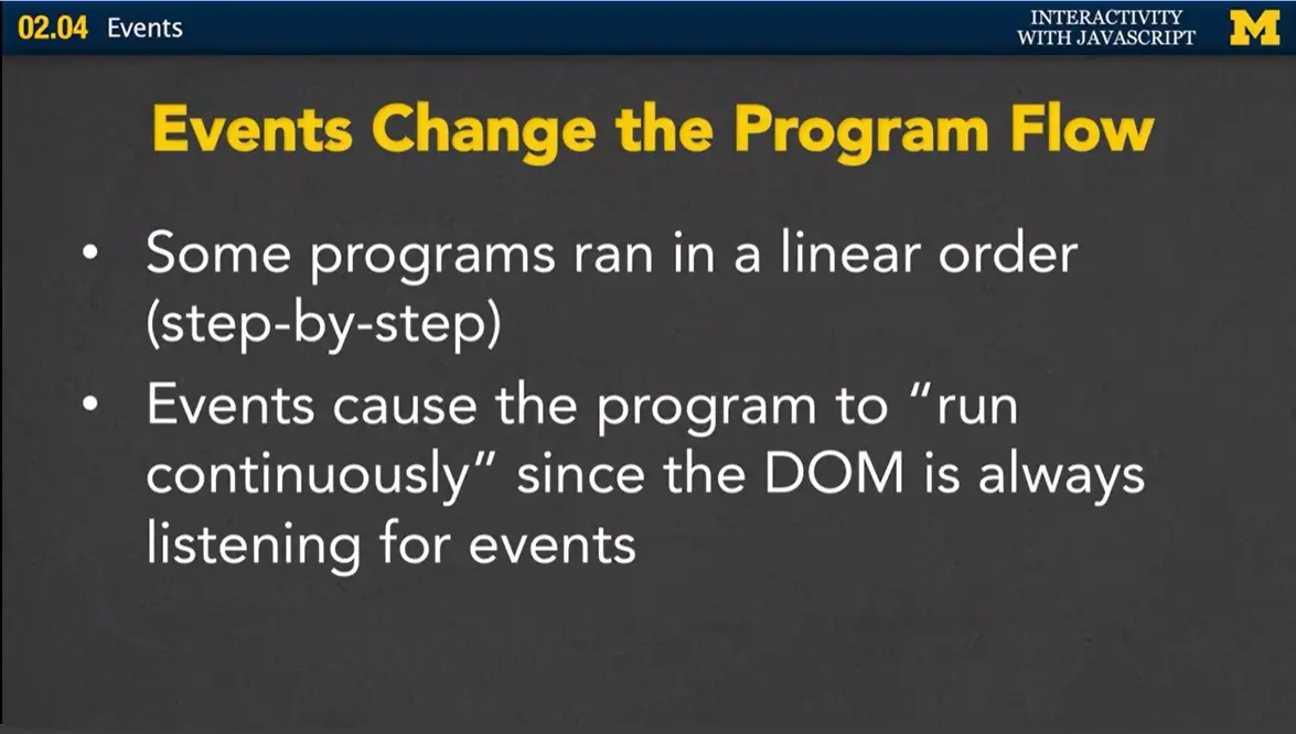 Events change the program flow.